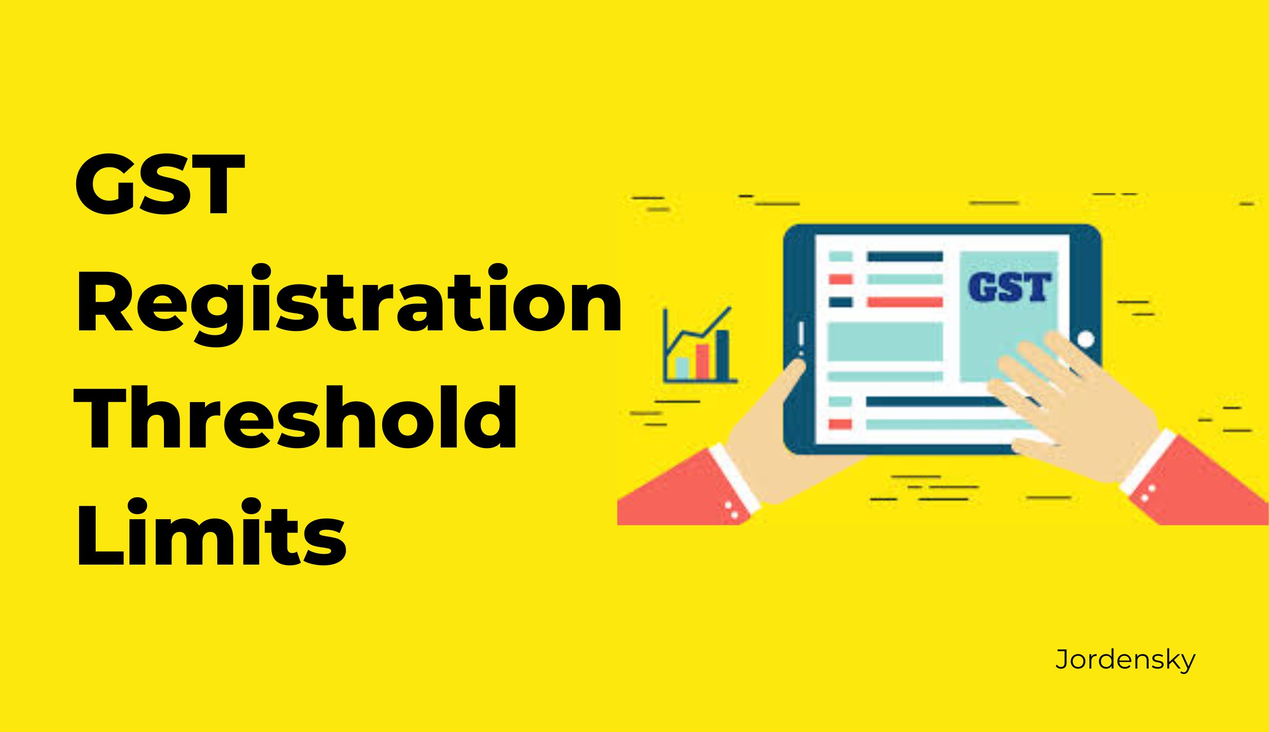 GST Registration Threshold Limits For Services Jordensky